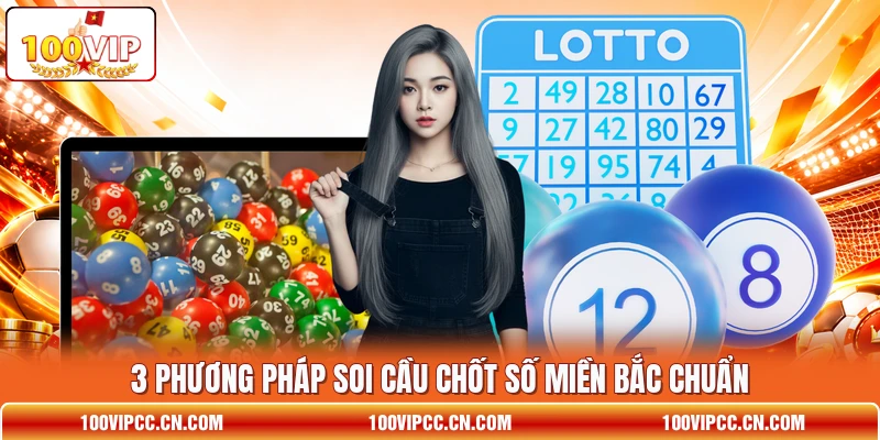 3 phương pháp soi cầu chốt số Miền Bắc chuẩn