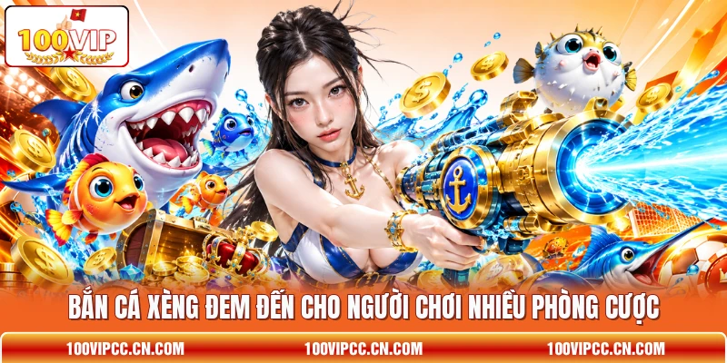 Bắn cá xèng đem đến cho người chơi nhiều phòng cược