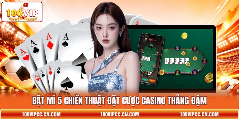 Bật mí 5 chiến thuật đặt cược casino thắng đậm