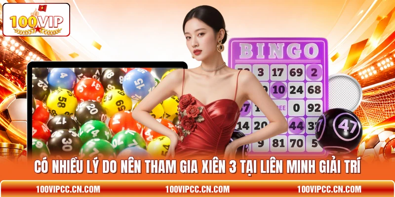Có nhiều lý do nên tham gia xiên 3 tại liên minh giải trí