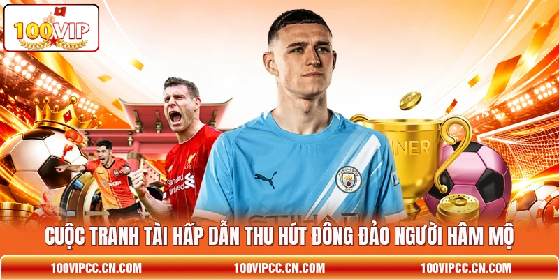 Cuộc tranh tài hấp dẫn thu hút đông đảo người hâm mộ