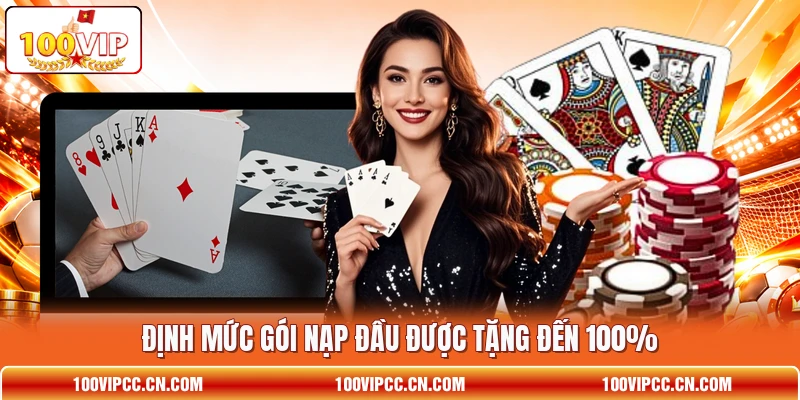 Định mức gói nạp đầu được tặng đến 100%
