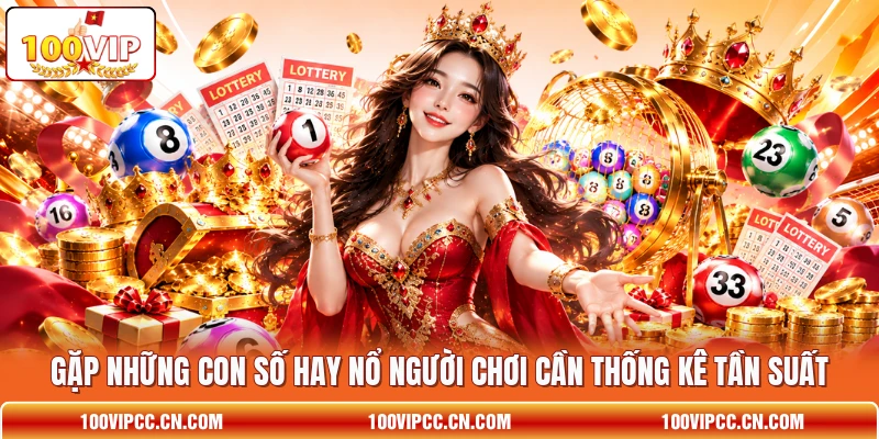 Gặp những con số hay nổ người chơi cần thống kê tần suất