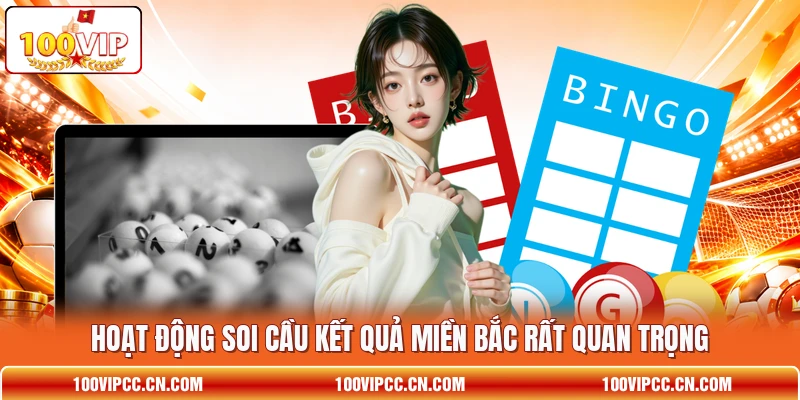 Hoạt động soi cầu kết quả Miền Bắc rất quan trọng
