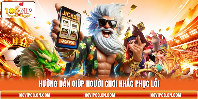 Hướng dẫn giúp người chơi khắc phục lỗi