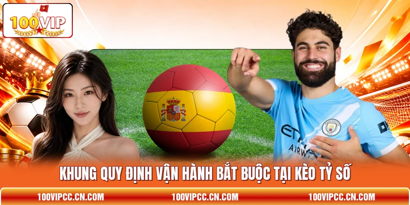 Khung quy định vận hành bắt buộc tại kèo tỷ số