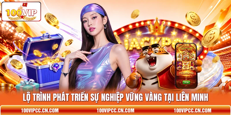 Lộ trình phát triển sự nghiệp vững vàng tại liên minh