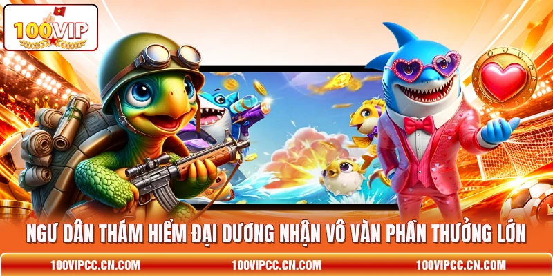 Ngư dân thám hiểm đại dương nhận vô vàn phần thưởng lớn