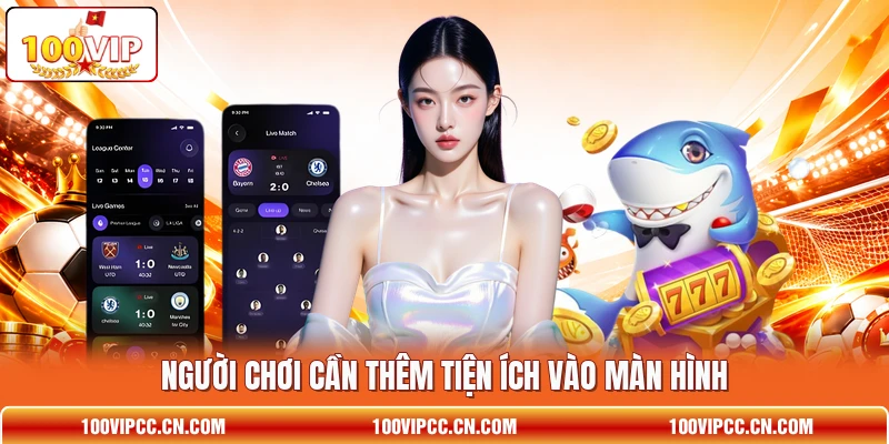 Người chơi cần thêm tiện ích vào màn hình