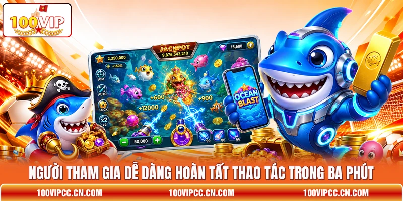 Người tham gia dễ dàng hoàn tất thao tác trong ba phút