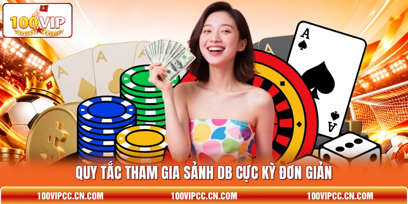 Quy tắc tham gia sảnh DB cực kỳ đơn giản