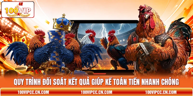 Quy trình đối soát kết quả giúp kế toán tiền nhanh chóng