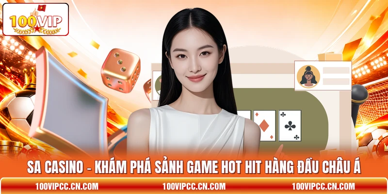 SA Casino - Khám Phá Sảnh Game Hot Hit Hàng Đầu Châu Á