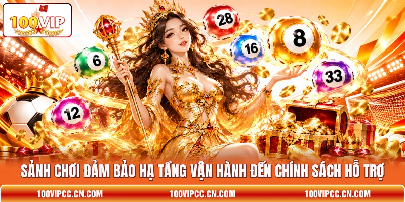Sảnh chơi đảm bảo hạ tầng vận hành đến chính sách hỗ trợ