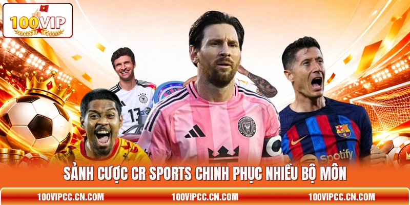 Sảnh cược CR Sports chinh phục nhiều bộ môn