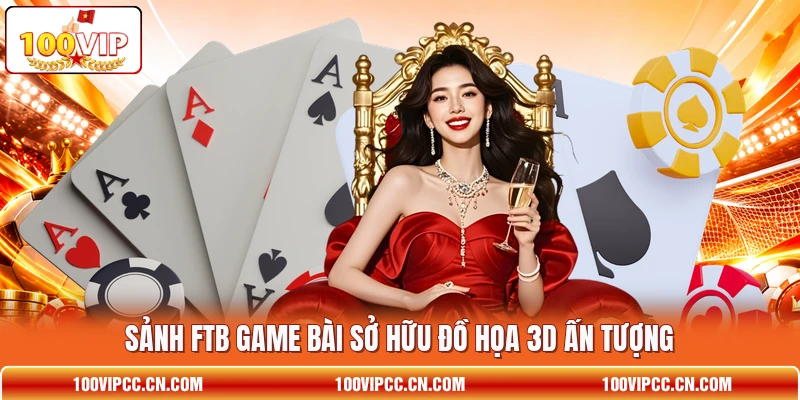 Sảnh FTB game bài sở hữu đồ họa 3D ấn tượng Sảnh FTB game bài sở hữu đồ họa 3D ấn tượng