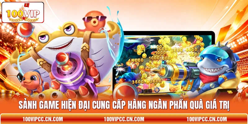 Sảnh game hiện đại cung cấp hàng ngàn phần quà giá trị