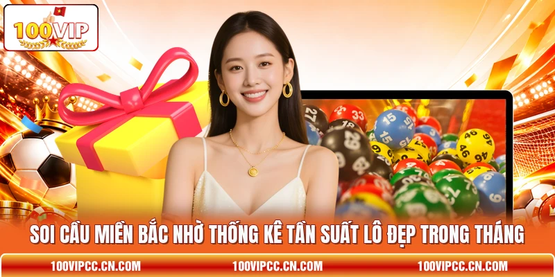 Soi cầu Miền Bắc nhờ thống kê tần suất lô đẹp trong tháng
