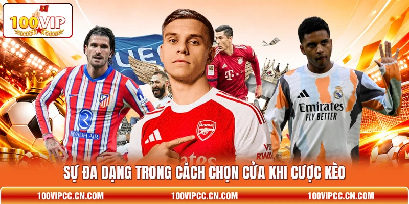 Sự đa dạng trong cách chọn cửa khi cược kèo