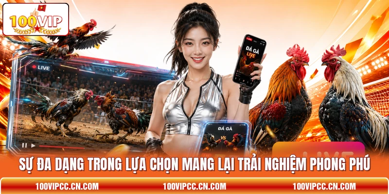 Sự đa dạng trong lựa chọn mang lại trải nghiệm phong phú
