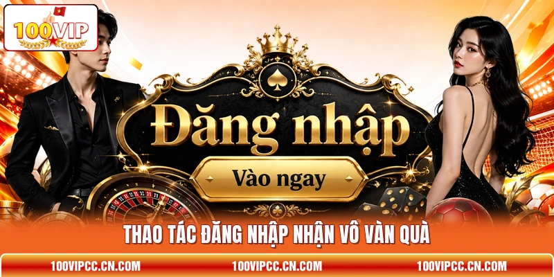 Thao tác đăng nhập nhận vô vàn quà