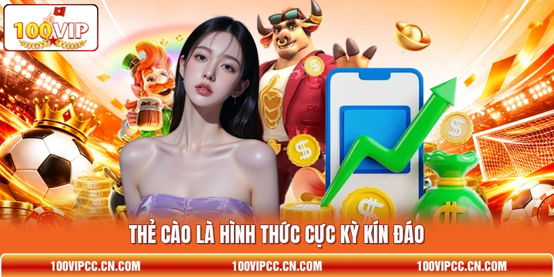 Thẻ cào là hình thức cực kỳ kín đáo