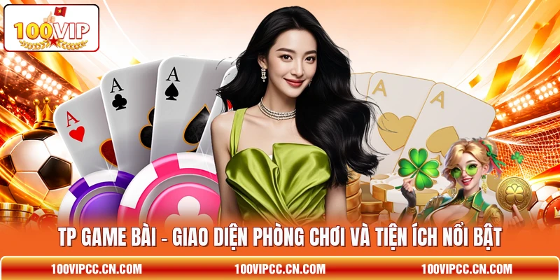 TP Game Bài - Giao Diện Phòng Chơi Và Tiện Ích Nổi Bật