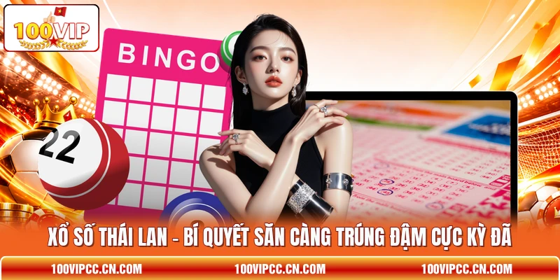 Xổ Số Thái Lan - Bí Quyết Săn Càng Trúng Đậm Cực Kỳ Đã